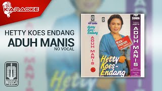 Hetty Koes Endang - Aduh Manis ( Karaoke Video) | No Vocal
