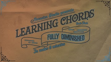 Learning Chords: The Fully Diminished Seventh Chord