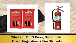 What You Don't Know, But Should: Fire Extinguishers & Fire Blankets