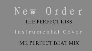 New Order - The Perfect Kiss - MK Perfect Beat Mix