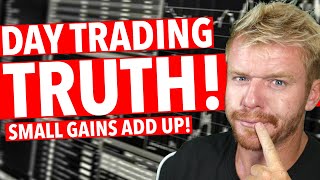 DAY TRADING TRUTH! | Small Profits Add Up |