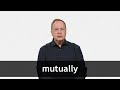 How to pronounce MUTUALLY in American English