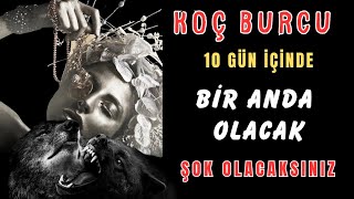 Koç Burcu - 10 Gün İçi̇nde 💭💭 Çburcu Iktarotyorumu