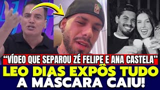 🚨BOMBA! LEO DIAS VAZA O VÍDEO QUE SEPAROU ZÉ FELIPE E ANA CASTELA: O SEGREDO FOI REVELADO!