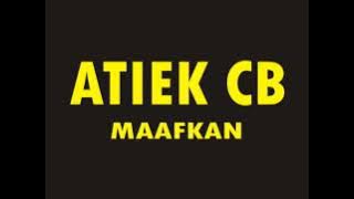 ATIEK CB  - MAAFKAN  (HQ)