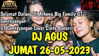 DJ AGUS TERBARU JUMAT 26-05-2023 || ATHENA BANJARMASIN