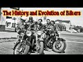 History & Evolution of Bikers 🏍️