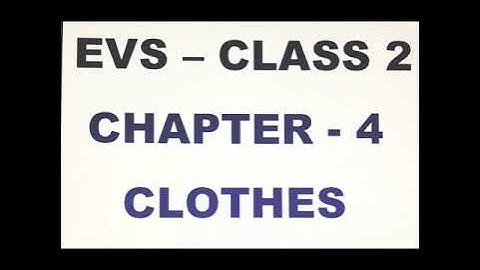 Class 2 EVS - Chapter 4 - Clothes -By Philomina Jose