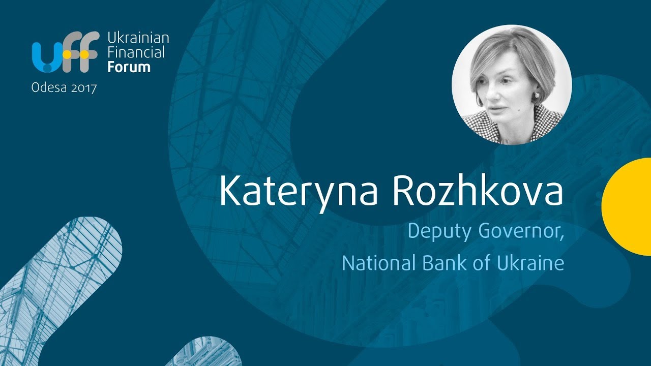 Ukrainian Financial Forum - Kateryna Rozhkova, Deputy Governor, National Bank of Ukraine