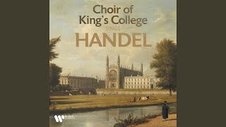 Messiah, HWV 56, Pt. 1, Scene 3: Chorus. "For Unto Us a Child Is Born" - Choir of King's College, Cambridge, Stephen Cleobury & George Frideric Handel