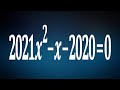 Решение методом переброски и по сумме коэффициентов ★ 2021x^2-x-2020=0