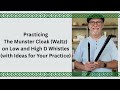 Practicing The Munster Cloak (Waltz) on Low and High D Whistles (with Ideas for Your Practice)