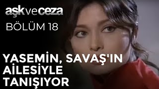 Yasemin, Savaş'ın Ailesiyle tanışıyor | Aşk ve Ceza 18. Bölüm