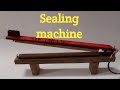 Sealing machine/ How to make sealing machine