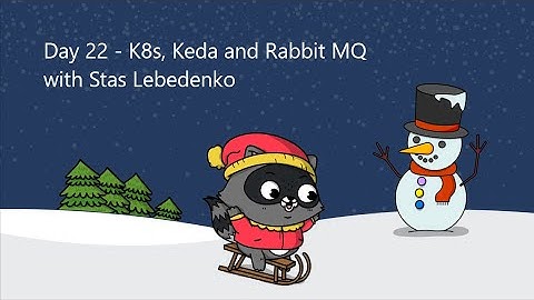 Day 22 - Lifting your serverless app to on-premises with K8S, KEDA and Rabbit MQ with Stas Lebedenko