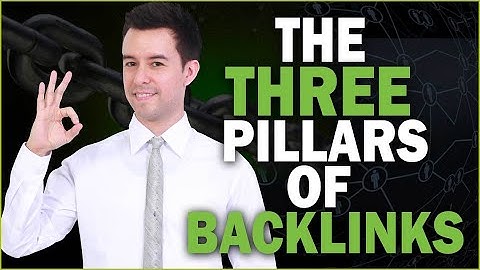 The Three Pillars of Backlinks [Link Building Essentials]