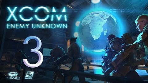 XCOM: Enemy Unknown. Part 3