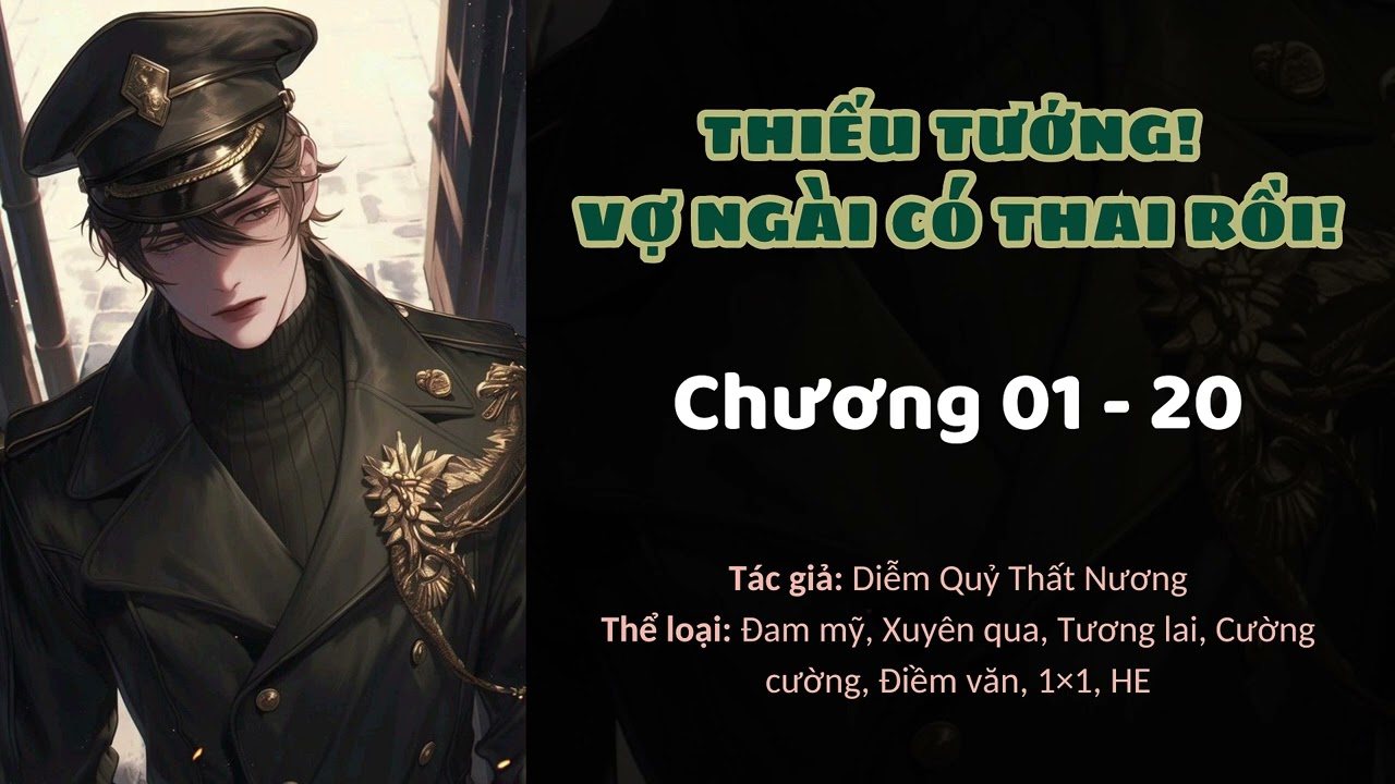 [Audio Đam mỹ][FULL] Thiếu tướng! Vợ ngài có thai rồi!_Tập 1