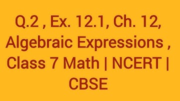 Q.2 Ex. 12.1 , Ch.12, Algebraic expressions, class 7 math| NCERT | CBSE