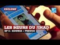 Pisode 6  les surs femmes caches du jihad  kounia  pseudo