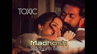 Madhosh Song By TOXIC Movie | Rocking Star Yash , Tara Sutaria | Siddharth Basrur Songs | New Songs 