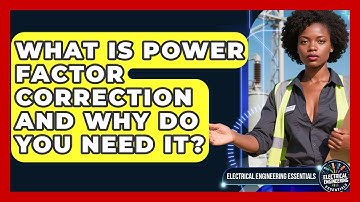 What Is Power Factor Correction And Why Do You Need It? - Electrical Engineering Essentials