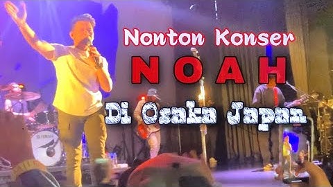 Nonton konser Noah di Gorilla Hall Osaka Japan
