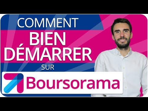 Comment BIEN DÉMARRER sur BOURSORAMA