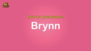 how to pronounce Brynn 【Name】