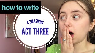 HOW TO WRITE ACT THREE || How to write a satisfying climax for your story