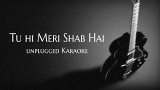 Video thumbnail of "Tu hi meri shab hai Unplugged karaoke With lyrics | Gangster | KK | DarkSun Productions"