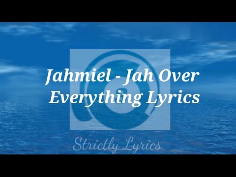 Jahmiel Jah Over Everything Lyrics 