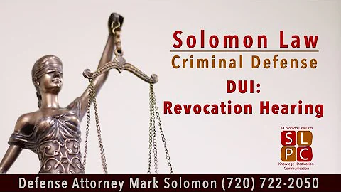 Solomon Criminal Defense - DUI Revocation Hearing - Aurora, CO