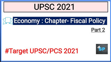 Fiscal Policy Part 2 | Economy | UPSC 2021 | Demo Video