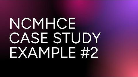NCMHCE Exam Prep 2025 | Case Study 2 | Assessment, Diagnosis, Treatment Planning, Intervention
