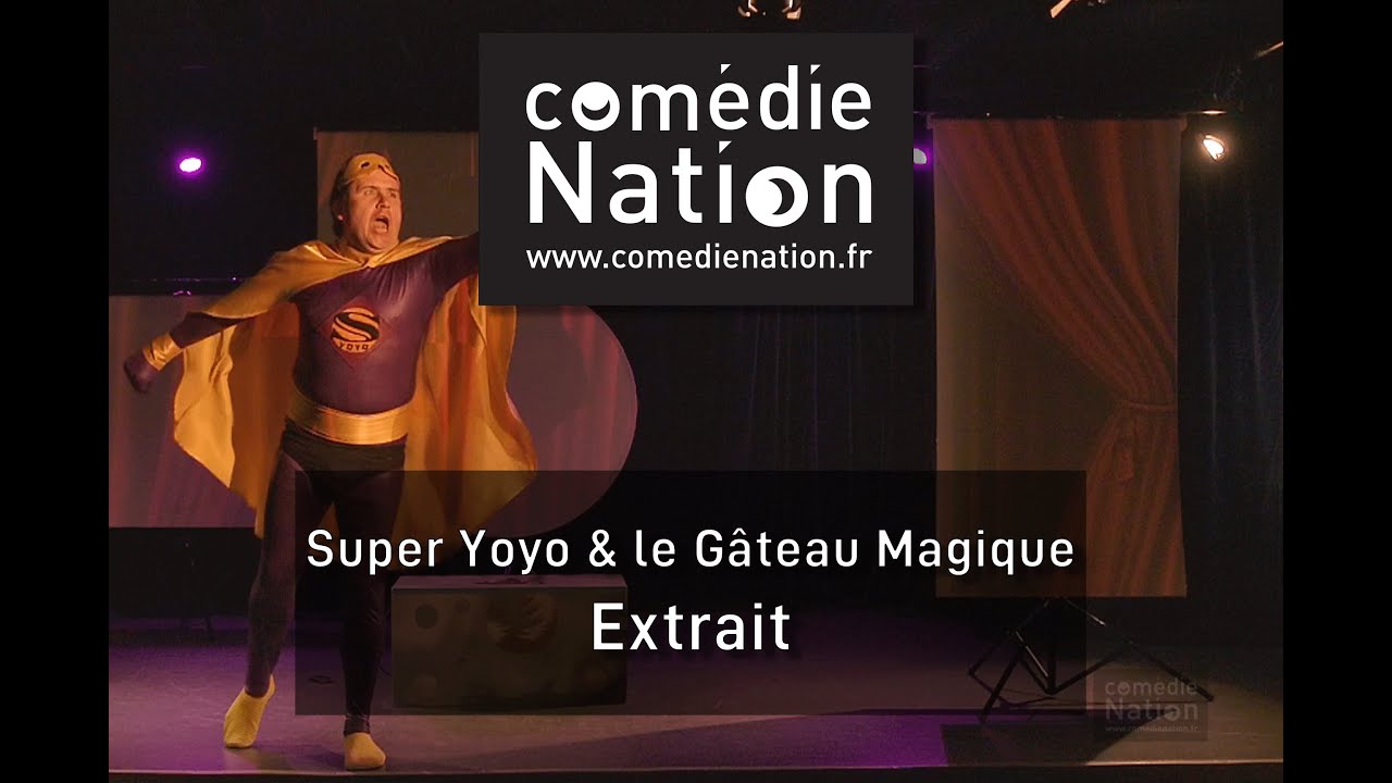 Extrait Super Yoyo Le Gateau Magique Comedie Nation Youtube