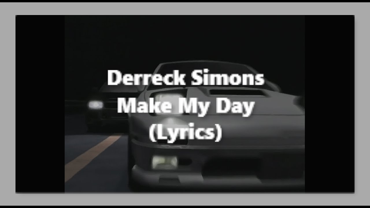 derreck-simons-make-my-day-lyrics-youtube