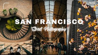 San Francisco Through My Lens: Street Photography Adventures