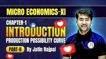 Production Possibility Curve | Microeconomics | Class 11 | Chapter 1 | Part-2 | By Jatin Rajpal🔥