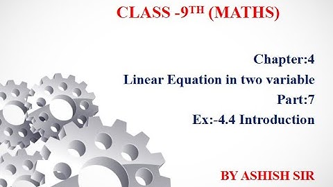 class 9 maths chapter 4 Ex 4.4 intro I class 9 maths chapter 4 linear equations in two variables