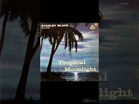 Stanley Black - Tropical Moonlight (FULL ALBUM) - YouTube