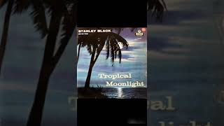 Stanley Black - Tropical Moonlight  (FULL ALBUM)