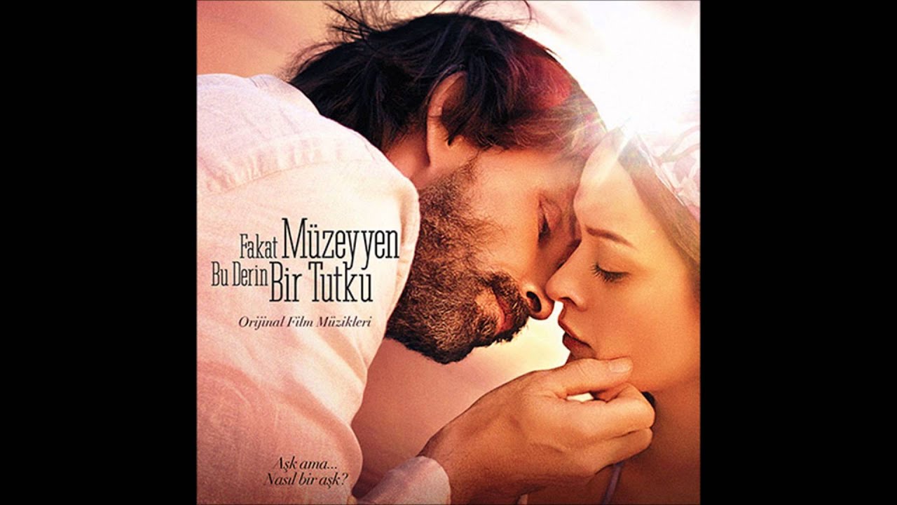 Fakat Müzeyyen Bu Derin Bir Tutku Soundtrack YouTube Fakat Müzeyyen Bu Derin Bir Tutku Soundtrack YouTube