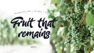 Fruit That Remains - Pr Tabitha Lam // 26 November 2017