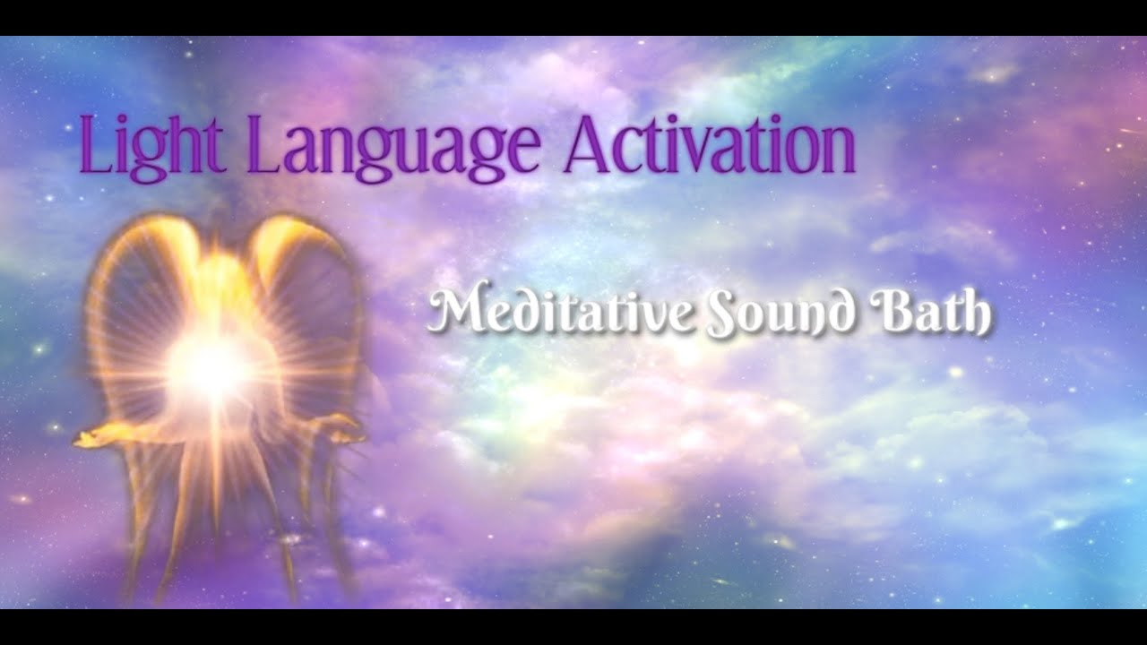Light Language Activation Sound Bath - YouTube