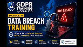 GDPR Training by COMPLICO Module 16: Data Breach Training