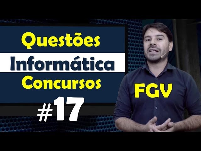 FGV - Questões de Informática para Concursos - Questão 17