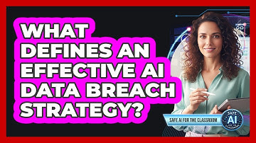 What Defines An Effective AI Data Breach Strategy?