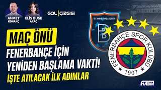 FENERBAHÇE İÇİN YENİDEN BAŞLAMA VAKTİ! İŞTE ATILACAK İLK ADIMLAR | GOL ÇİZGİSİ