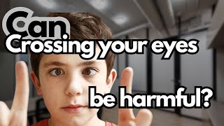 Does crossing your eyes damage them?